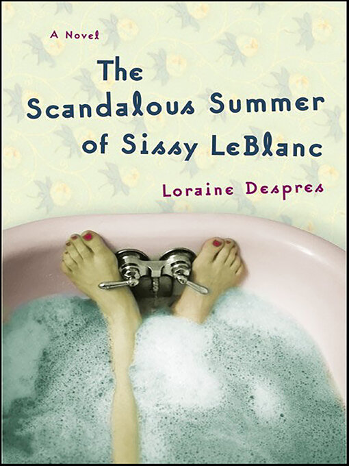 Title details for The Scandalous Summer of Sissy LeBlanc by Loraine Despres - Available